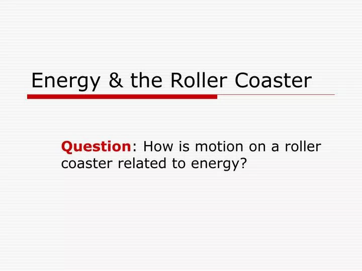 energy the roller coaster