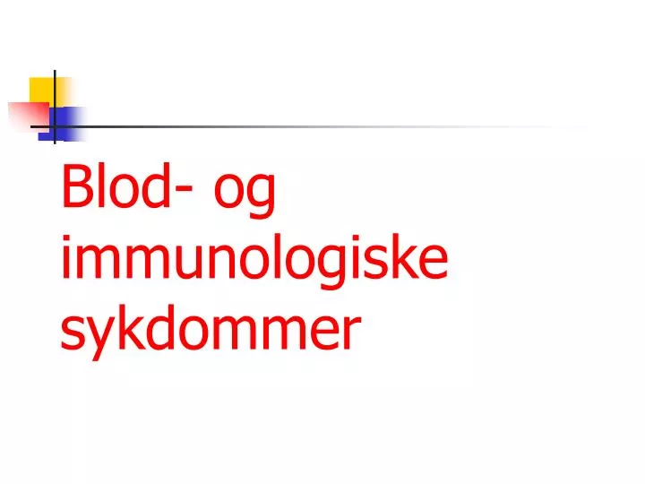 blod og immunologiske sykdommer