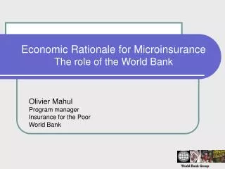 Economic Rationale for Microinsurance The role of the World Bank