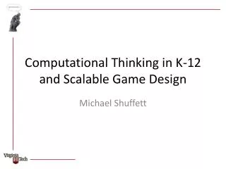 Computational Thinking in K-12 and Scalable Game Design