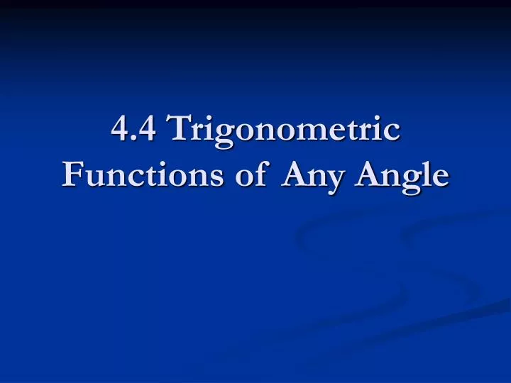 4 4 trigonometric functions of any angle