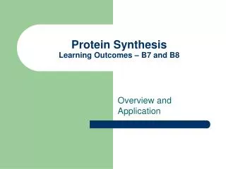 Protein Synthesis Learning Outcomes – B7 and B8