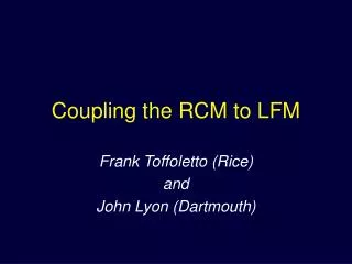 Coupling the RCM to LFM