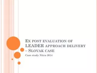 Ex post evaluation of LEADER approach delivery – Slovak case