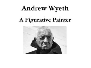 Andrew Wyeth A Figurative Painter