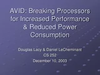 AVID: Breaking Processors for Increased Performance &amp; Reduced Power Consumption