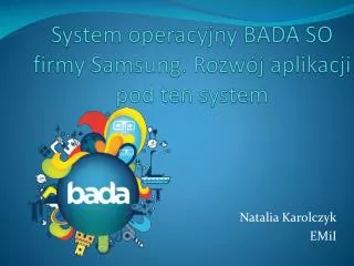 System operacyjny BADA SO firmy Samsung. Rozwój aplikacji pod ten system