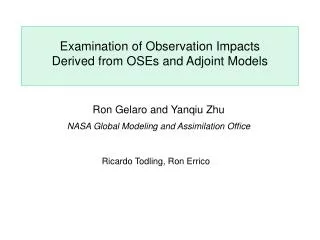 Examination of Observation Impacts Derived from OSEs and Adjoint Models