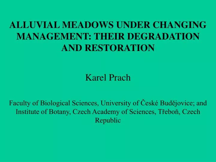alluvial meadows under changing management their degradation and restoration