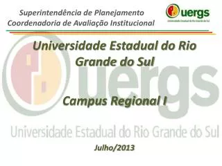 Universidade Estadual do Rio Grande do Sul Campus Regional I Julho/2013