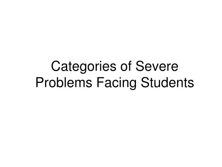 categories of severe problems facing students