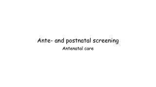 Ante- and postnatal screening