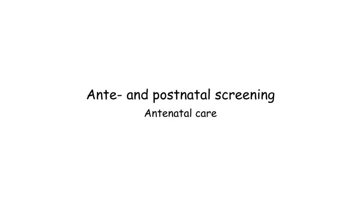 ante and postnatal screening