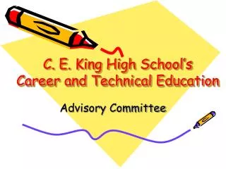 C. E. King High School’s Career and Technical Education