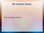 Managing Projects Without Supreme Executive Power: A Practical Guide for Project Managers - slide 1