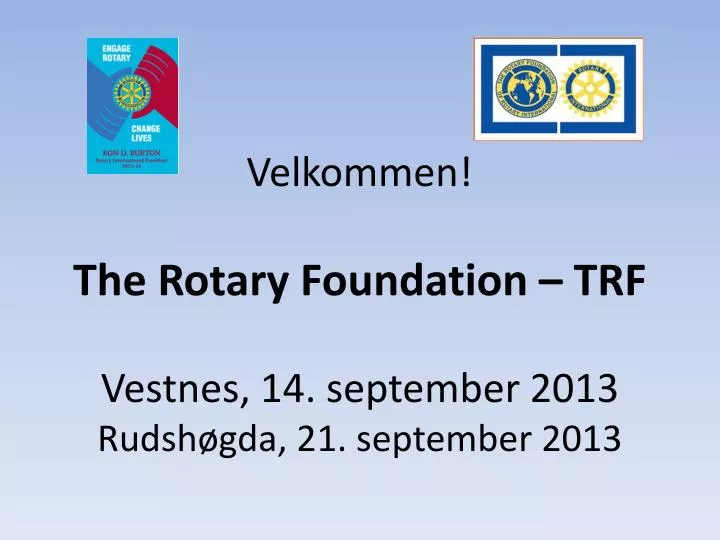 velkommen the rotary foundation trf vestnes 14 september 2013 rudsh gda 21 september 2013