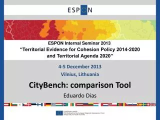 4-5 December 2013 Vilnius, Lithuania CityBench: comparison Tool Eduardo Dias