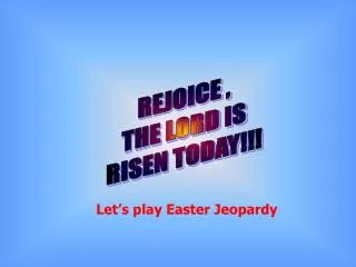 REJOICE , THE LORD IS RISEN TODAY!!!