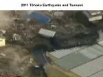 2011 Tōhoku Earthquake and Tsunami