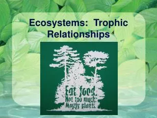 Ecosystems: Trophic Relationships