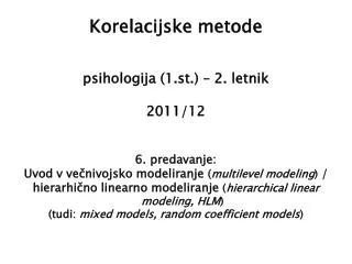 Korelacijske metode psihologija (1.st.) – 2. letnik 2011/12 6. predavanje: