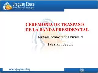 CEREMONIA DE TRASPASO DE LA BANDA PRESIDENCIAL