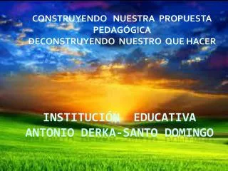 INSTITUCIÓN EDUCATIVA ANTONIO DERKA-SANTO DOMINGO