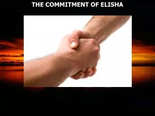 THE COMMITMENT OF ELISHA