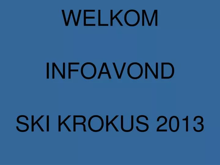 welkom infoavond ski krokus 2013