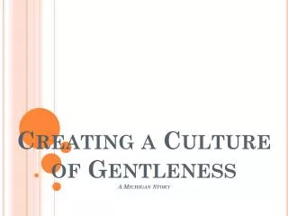 Creating a Culture of Gentleness A Michigan Story