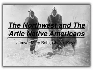 The Northwest and The Artic Native Americans
