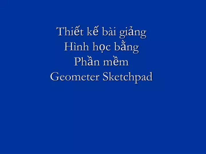 thi t k b i gi ng h nh h c b ng ph n m m geometer sketchpad