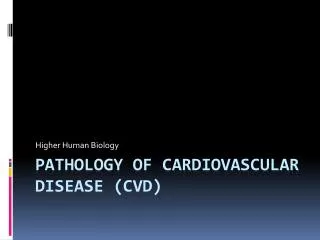 Pathology of Cardiovascular Disease (CVD)