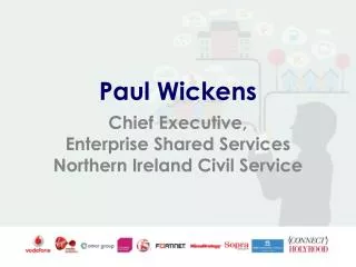 Paul Wickens Chief Executive, Enterprise Shared Services Northern Ireland Civil Service
