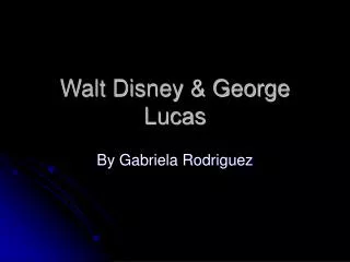 Walt Disney &amp; George Lucas