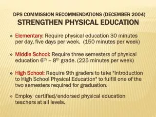 DPS COMMISSION RECOMMENDATIONS (DECEMBER 2004) STRENGTHEN PHYSICAL EDUCATION