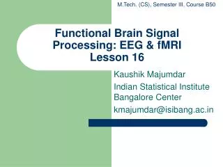 Functional Brain Signal Processing: EEG &amp; fMRI Lesson 16