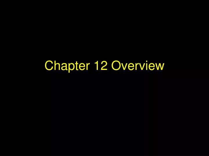 chapter 12 overview