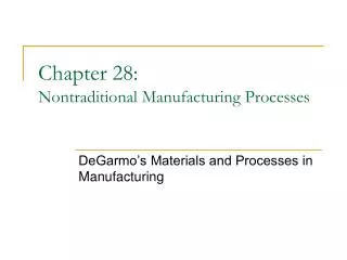Chapter 28: Nontraditional Manufacturing Processes