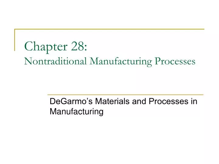 chapter 28 nontraditional manufacturing processes