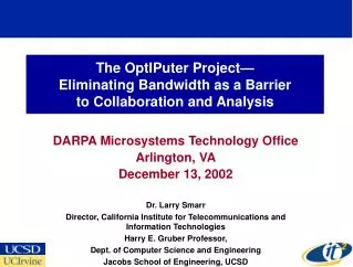 The OptIPuter Project— Eliminating Bandwidth as a Barrier to Collaboration and Analysis