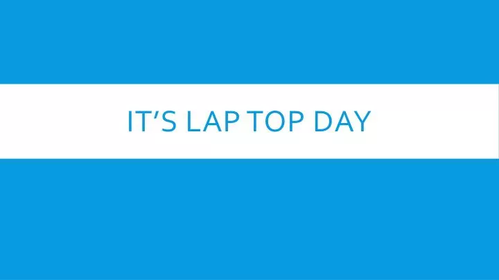 it s lap top day