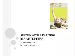Gifted with learning DISABILITIES