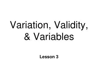 Variation, Validity, &amp; Variables