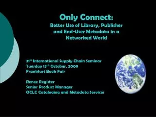 Only Connect: Better Use of Library, Publisher and End-User Metadata in a Networked World