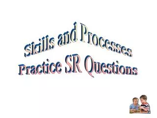 Skills and Processes Practice SR Questions