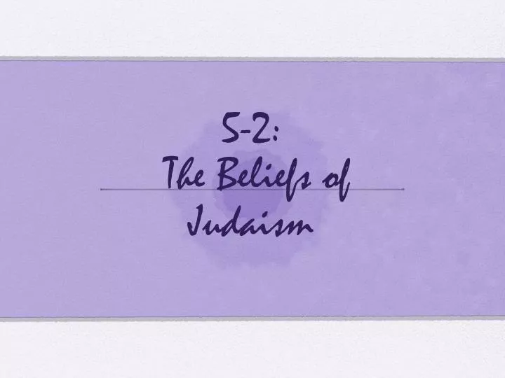 5 2 the beliefs of judaism