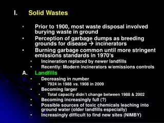 Solid Wastes Prior to 1900, most waste disposal involved burying waste in ground