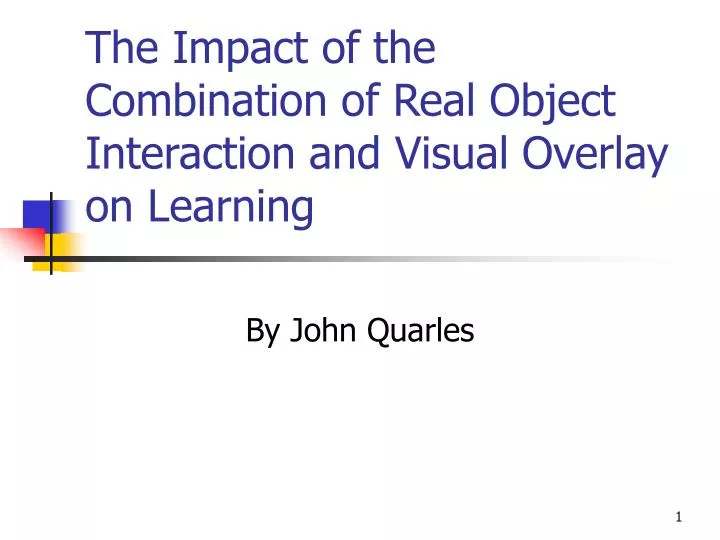 the impact of the combination of real object interaction and visual overlay on learning
