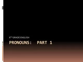 Pronouns: part 1